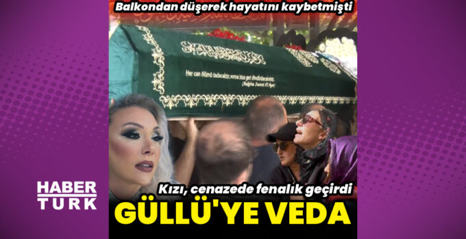 Güllü’ye veda